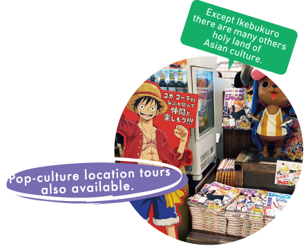 Except Ikebukuro there are many others holy land of Asian culture.